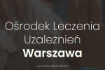 Ośrodek leczenia uzależnień Warszawa skuteczny odwyk