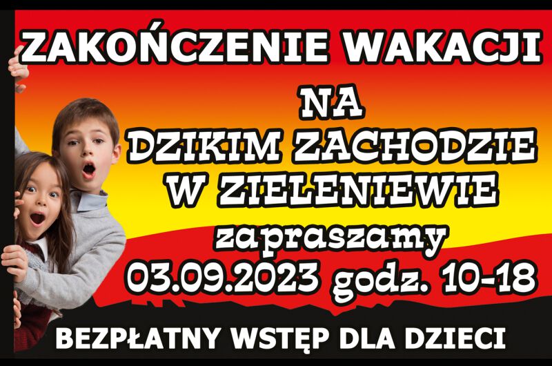 Zakończenie Wakacji w Parku Rozrywki „Dziki Zachód” w Zieleniewie obok Kołobrzegu. Darmowy bilet dla wszystkich dzieci.